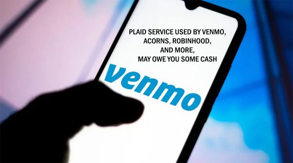 Plaid Service Used By Venmo, Acorns, Robinhood, and More, May Owe You Some Cash