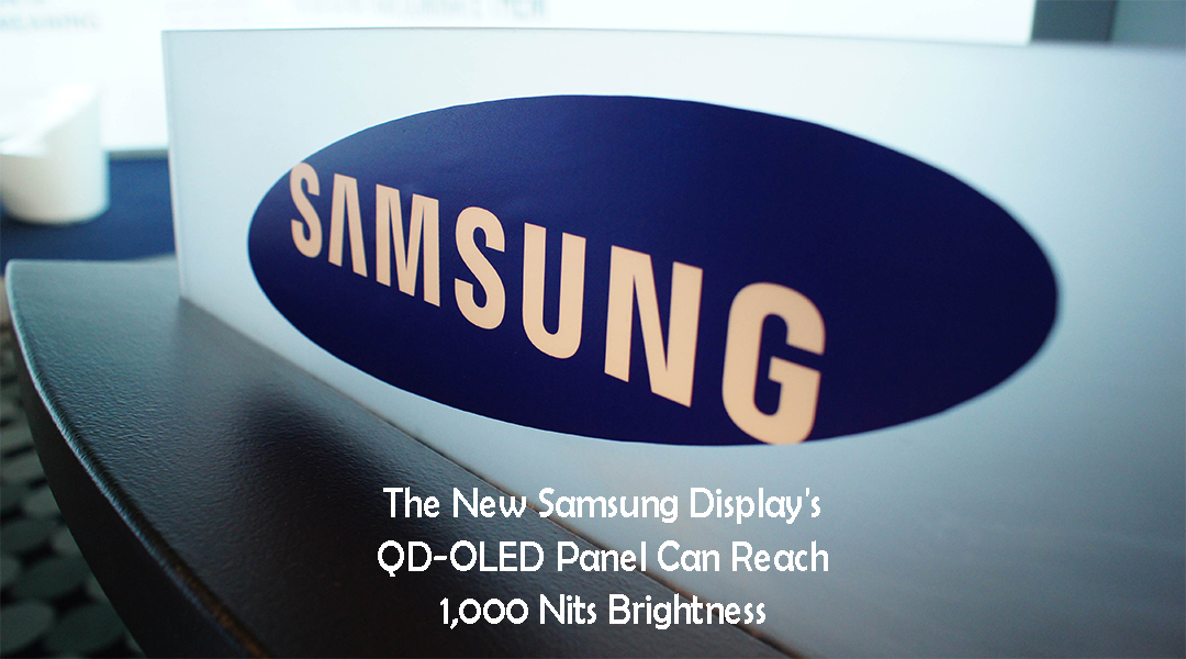 The New Samsung Display's QD-OLED Panel Can Reach 1,000 Nits Brightness