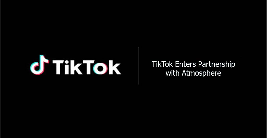 TikTok Enters Partnership with Atmosphere