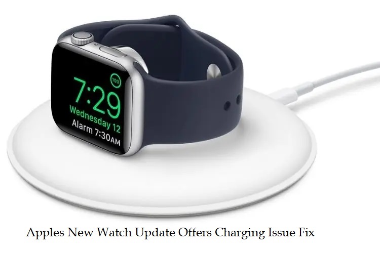 Apples New Watch Update Offers Charging Issue Fix