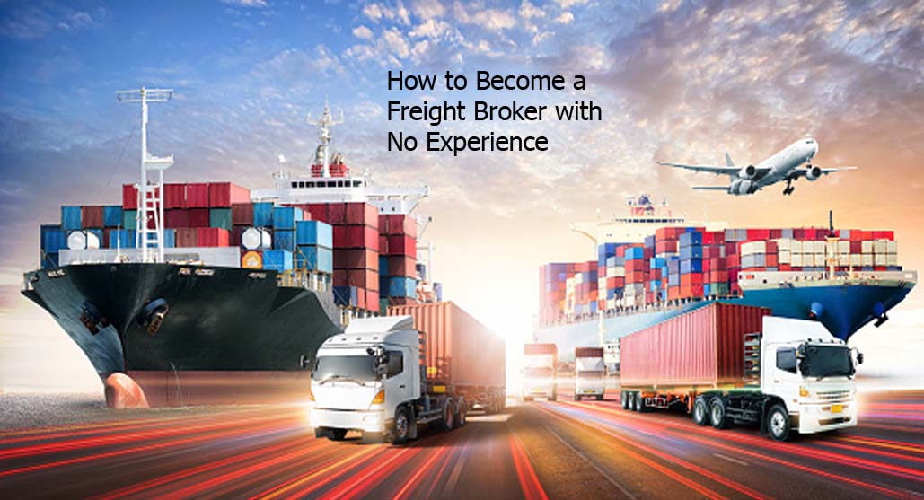How to Become a Freight Broker with No Experience