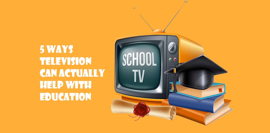 5 Ways Television Can Actually Help With Education