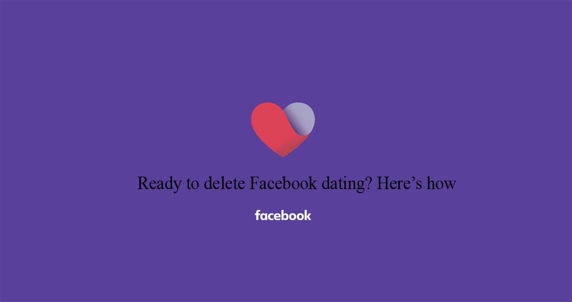 Ready to delete Facebook dating? Here’s how