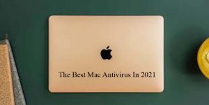 The Best Mac Antivirus In 2021