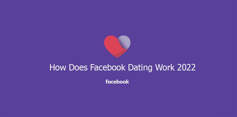 How Does Facebook Dating Work 2022