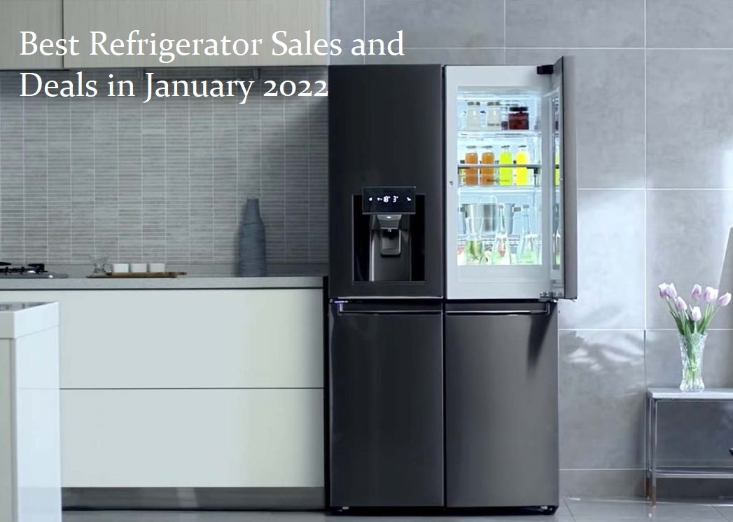Best Refrigerator Sales and Deals in January 2022