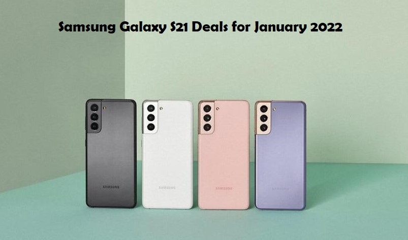 Samsung Galaxy S21 Deals for January 2022