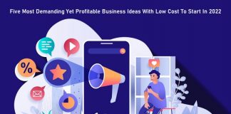 Five Most Demanding Yet Profitable Business Ideas With Low Cost To Start In 2022
