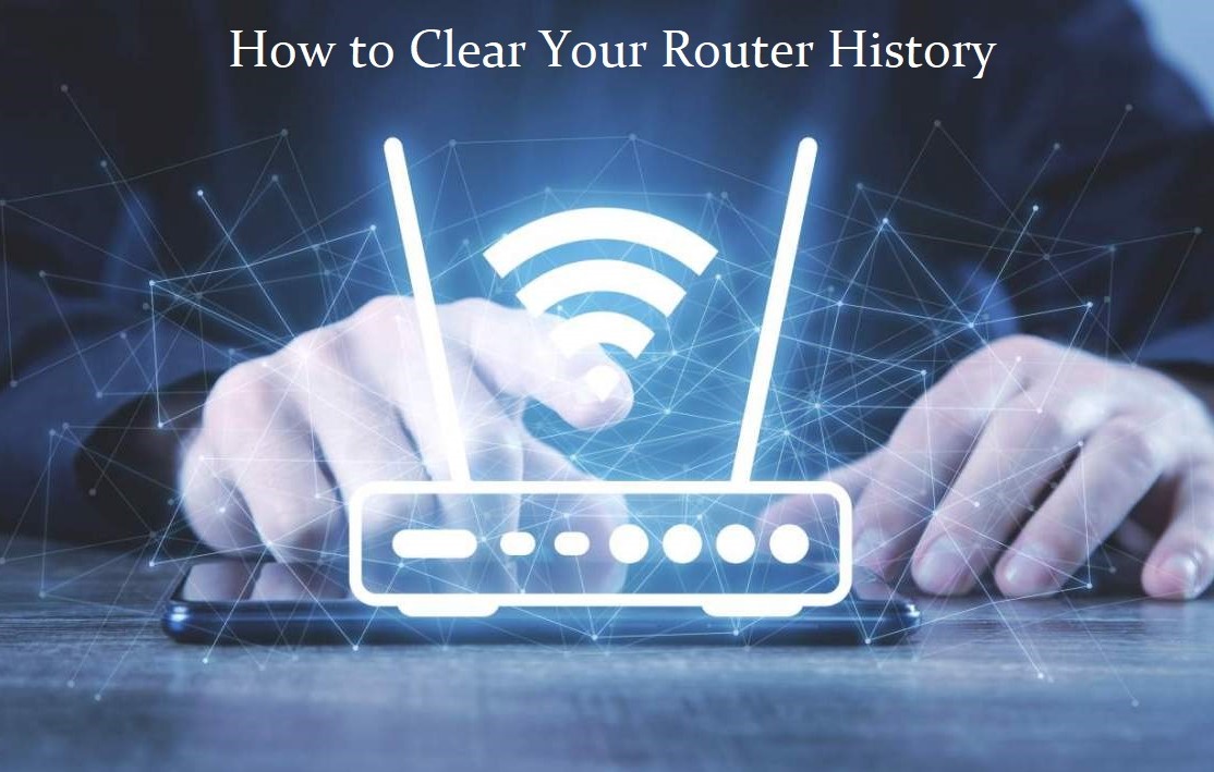 How to Clear Your Router History