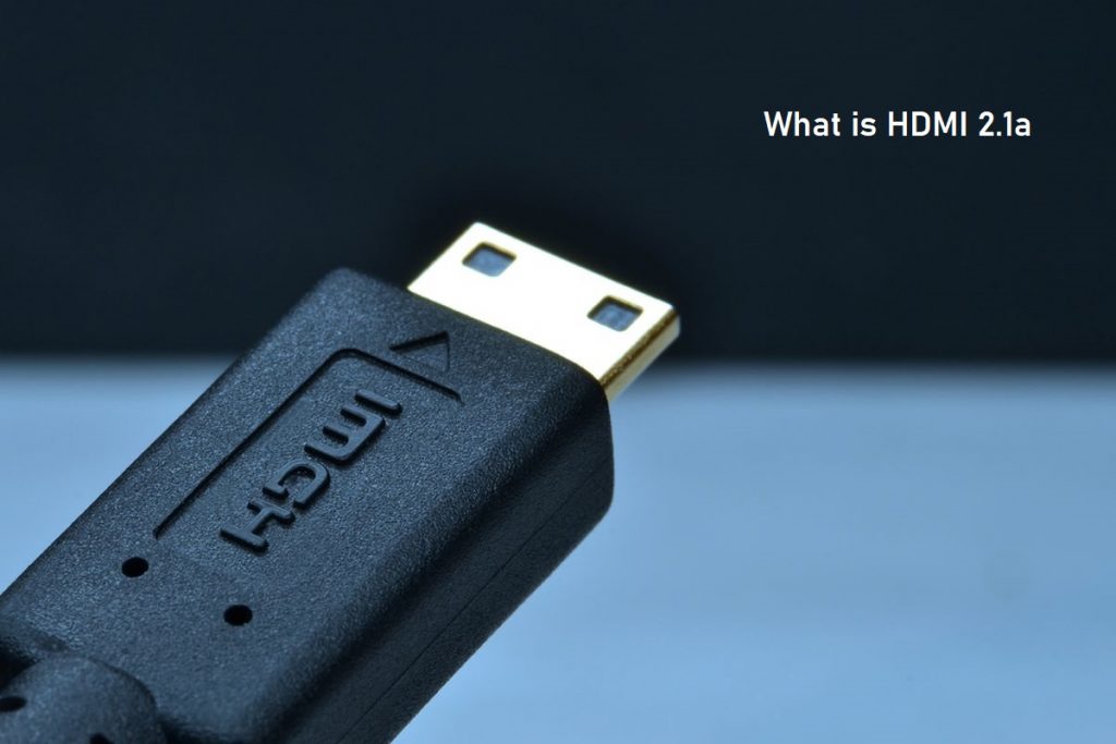 What is HDMI 2.1a 
