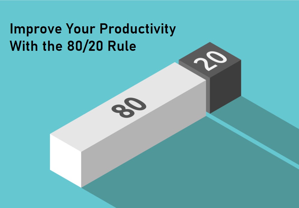 Improve Your Productivity With the 80/20 Rule
