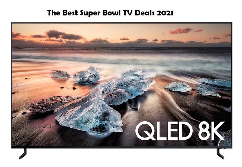 The Best Super Bowl TV Deals 2021