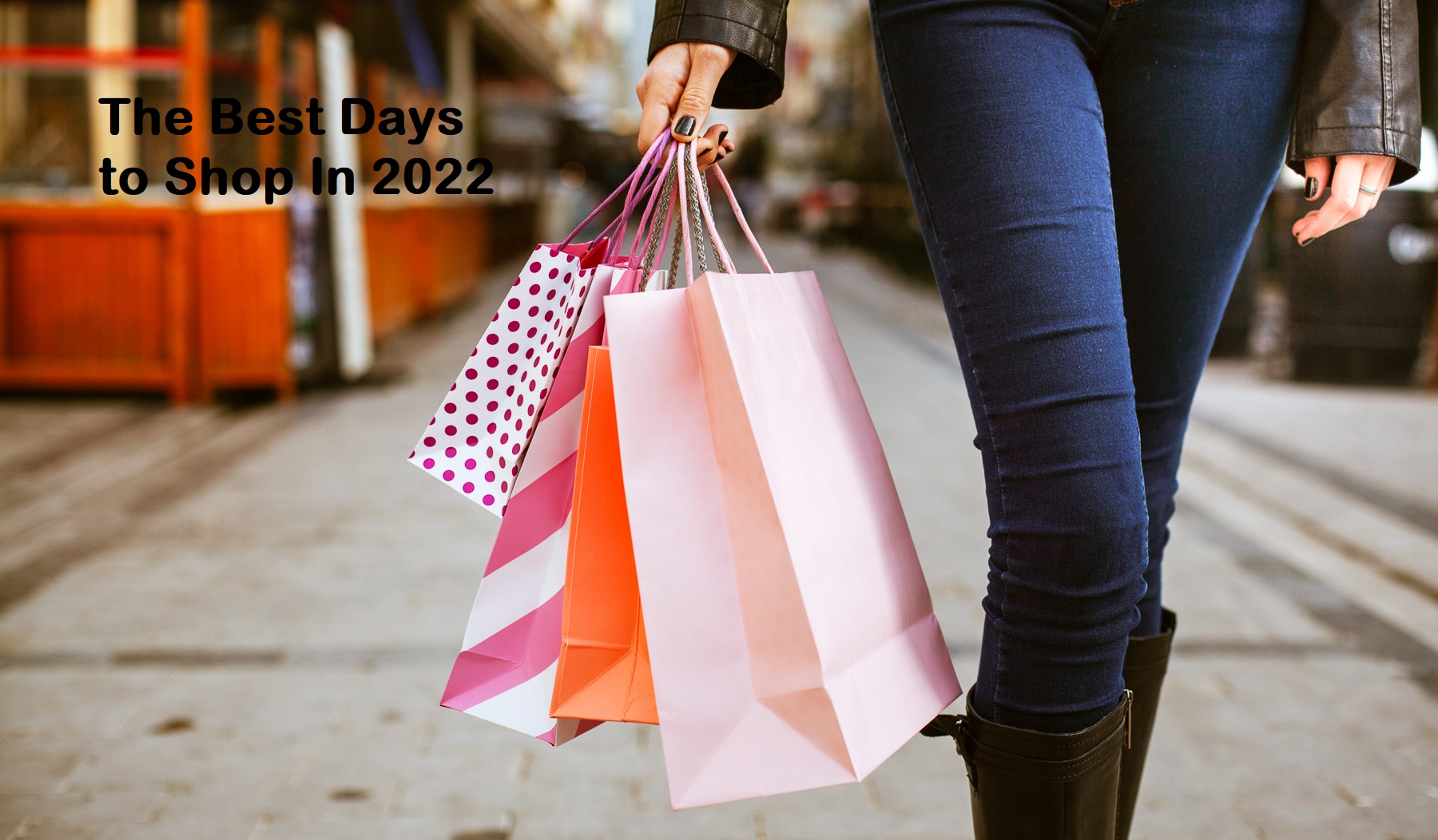 The Best Days to Shop In 2022