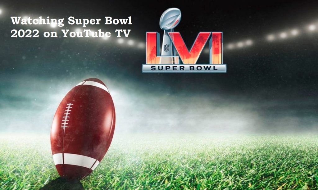 Watching Super Bowl 2022 on YouTube TV