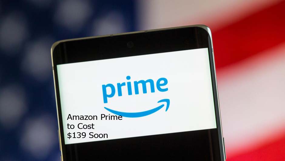 Amazon Prime to Cost $139 Soon