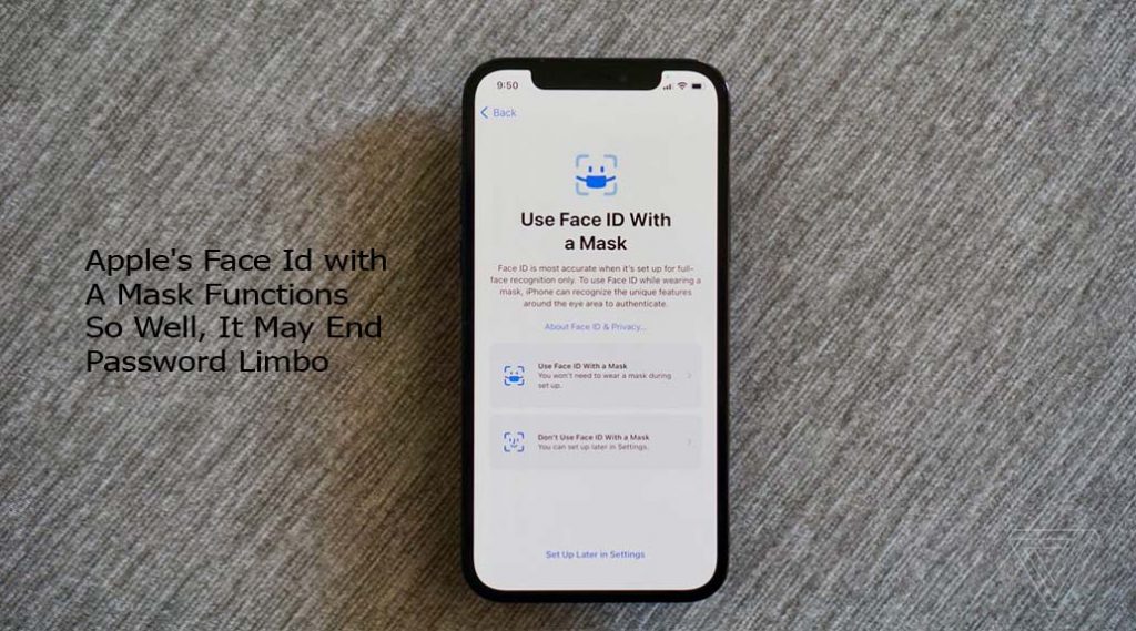Apple's Face Id with A Mask Functions So Well, It May End Password Limbo