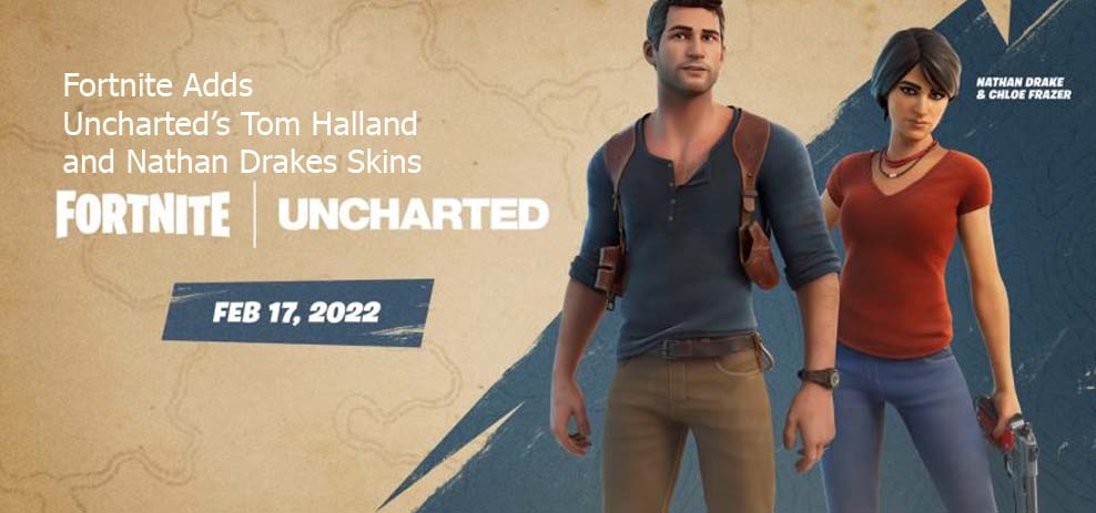 Fortnite Adds Uncharted’s Tom Halland and Nathan Drakes Skins