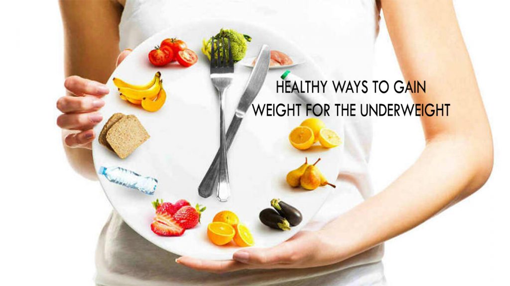 Healthy ways to gain weight for the underweight