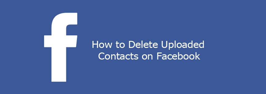 How to Delete Uploaded Contacts on Facebook