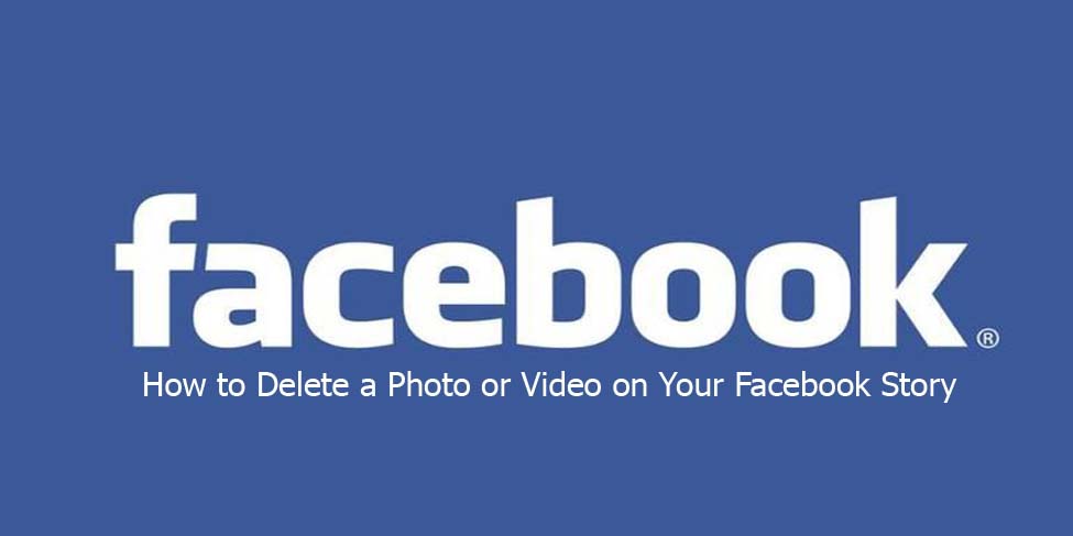 How to Delete a Photo or Video on Your Facebook Story