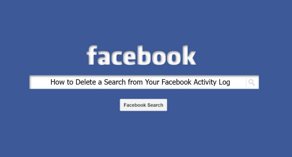 How to Delete a Search from Your Facebook Activity Log