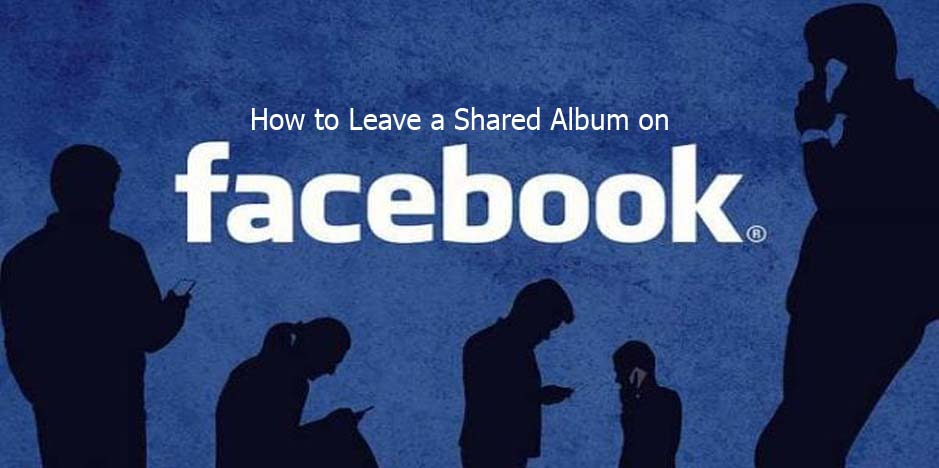 How to Leave a Shared Album on Facebook