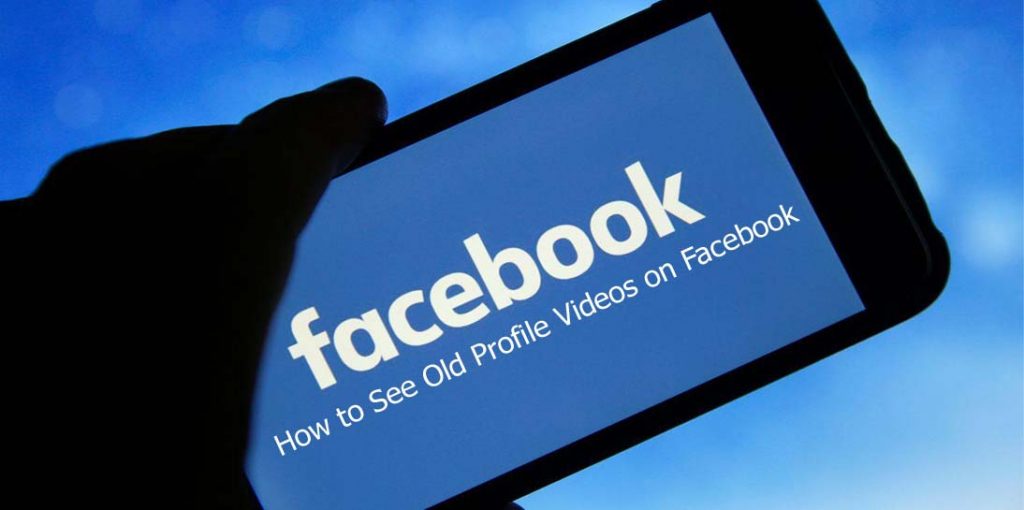 How to See Old Profile Videos on Facebook
