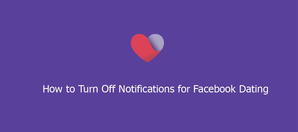 How to Turn Off Notifications for Facebook Dating