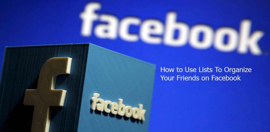 How to Use Lists To Organize Your Friends on Facebook