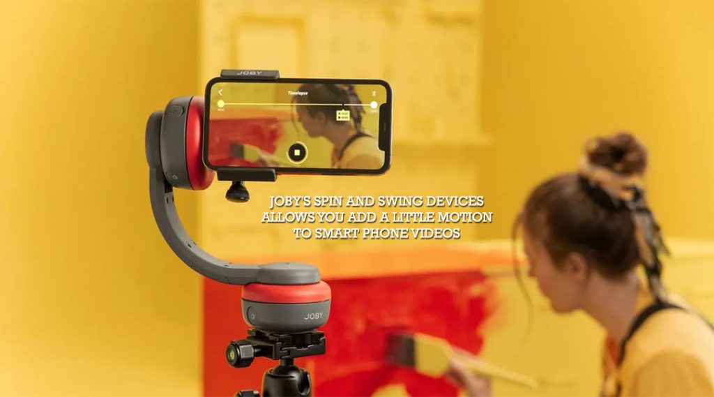 Joby's Spin And Swing Devices Allows You Add A Little Motion to Smart Phone Videos
