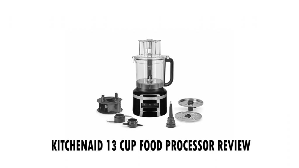 KitchenAid 13 Cup Food Processor Review