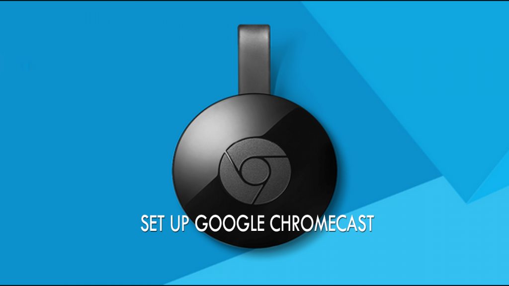 Set Up Google Chromecast