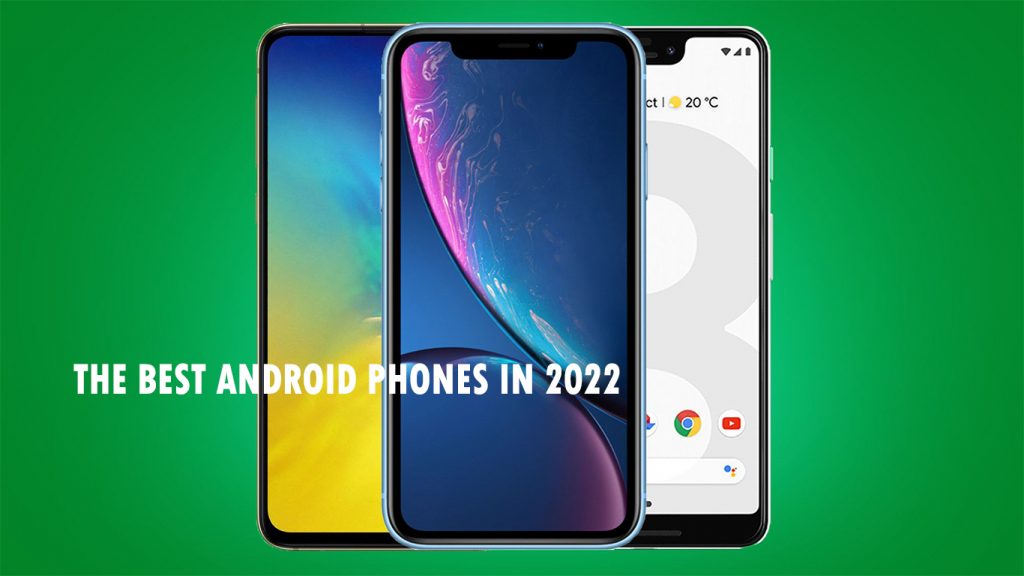 The Best Android Phones in 2022
