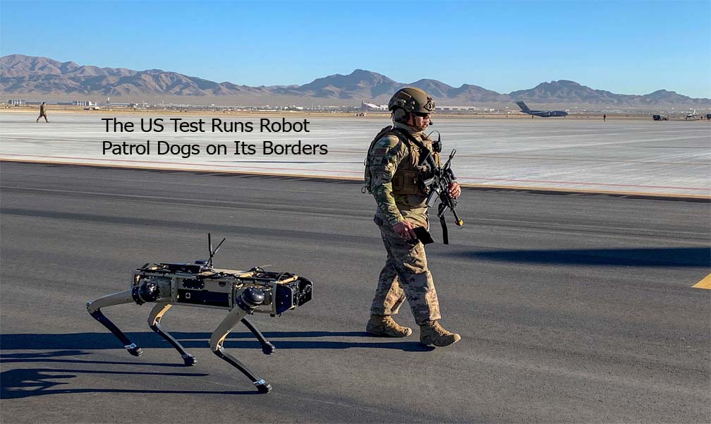 The US Test Runs Robot Patrol Dogs on Its Borders