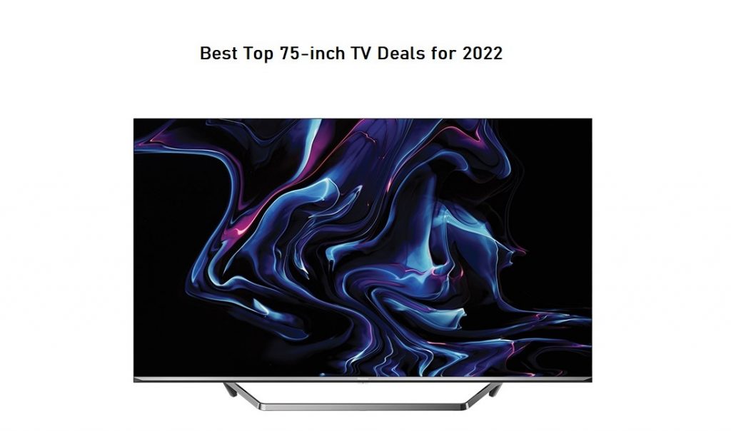 Best Top 75-inch TV Deals for 2022