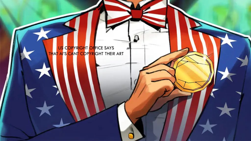 US Copyright Office Says That AI’s Cant Copyright Their Art