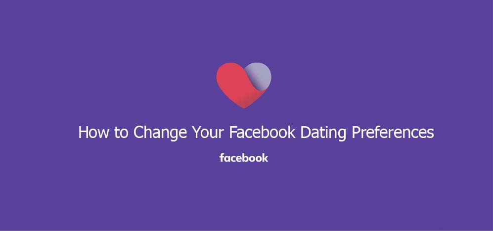 How to Change Your Facebook Dating Preferences