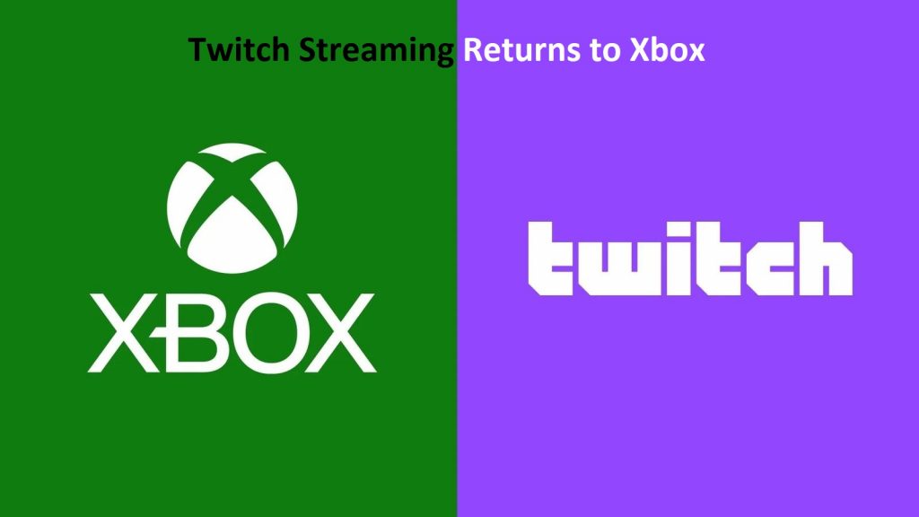 Twitch Streaming Returns to Xbox