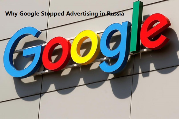 Why Google Stopped Advertising in Russia