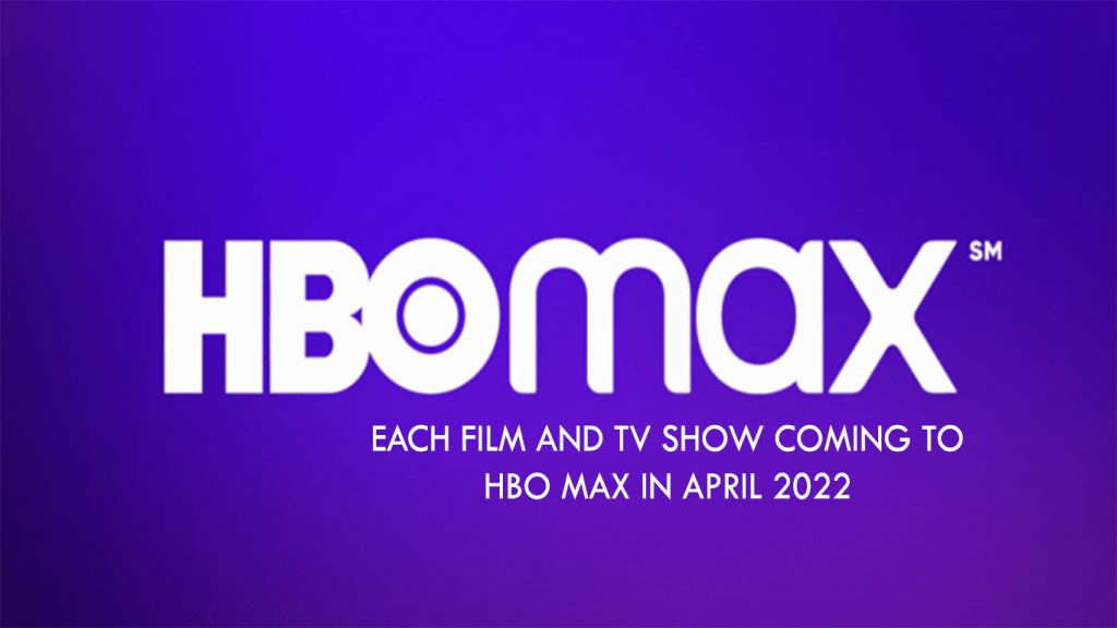 Each film and TV show coming to HBO Max in April 2022