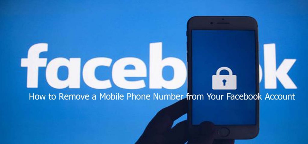 How to Remove a Mobile Phone Number from Your Facebook Account