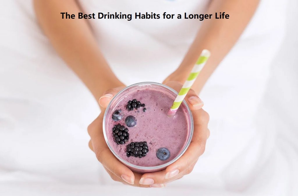 The Best Drinking Habits for a Longer Life