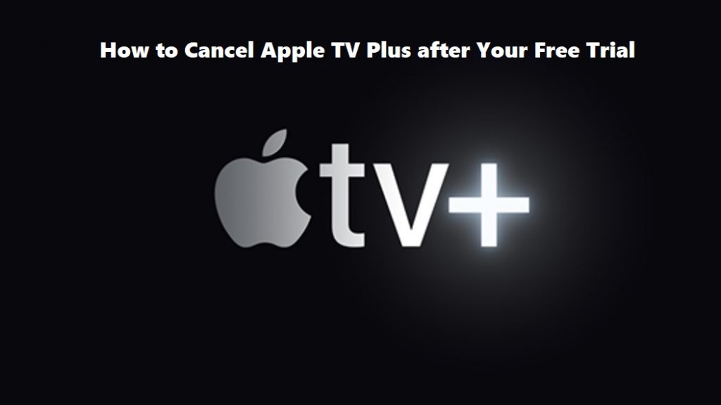How to Cancel Apple TV Plus after Your Free Trial