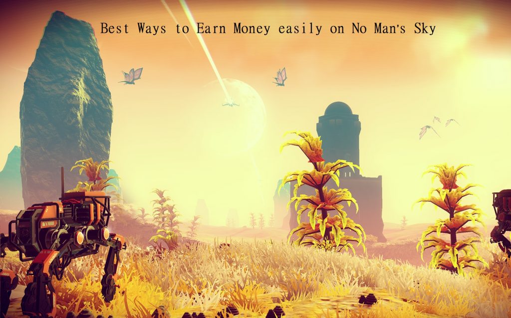 Best Ways to Earn Money easily on No Man’s Sky