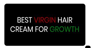 Best Virgin Hair Cream for Growth