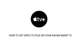 How to Get Apple TV Plus on Your Xiaomi Smart TV