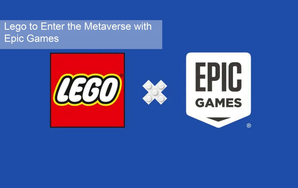 Lego to Enter the Metaverse with Epic Games