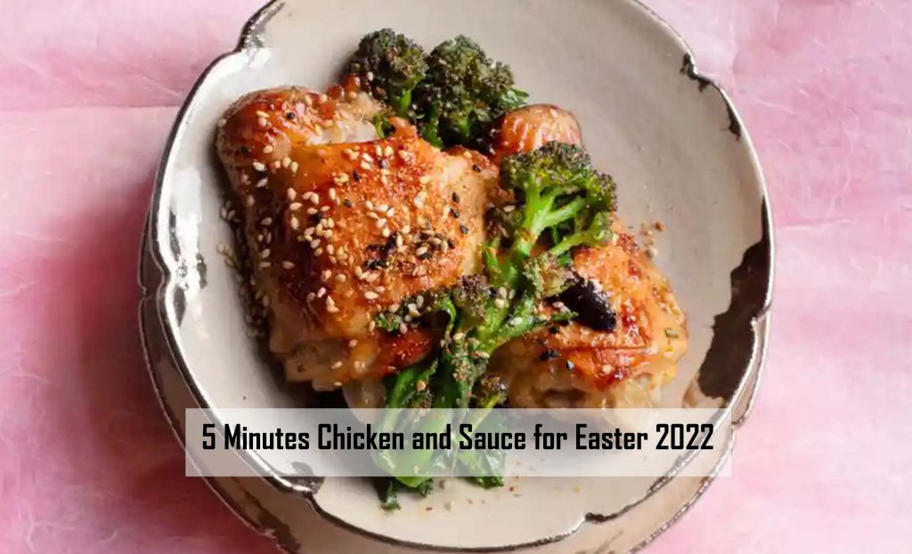 5 Minutes Chicken and Sauce for Easter 2022