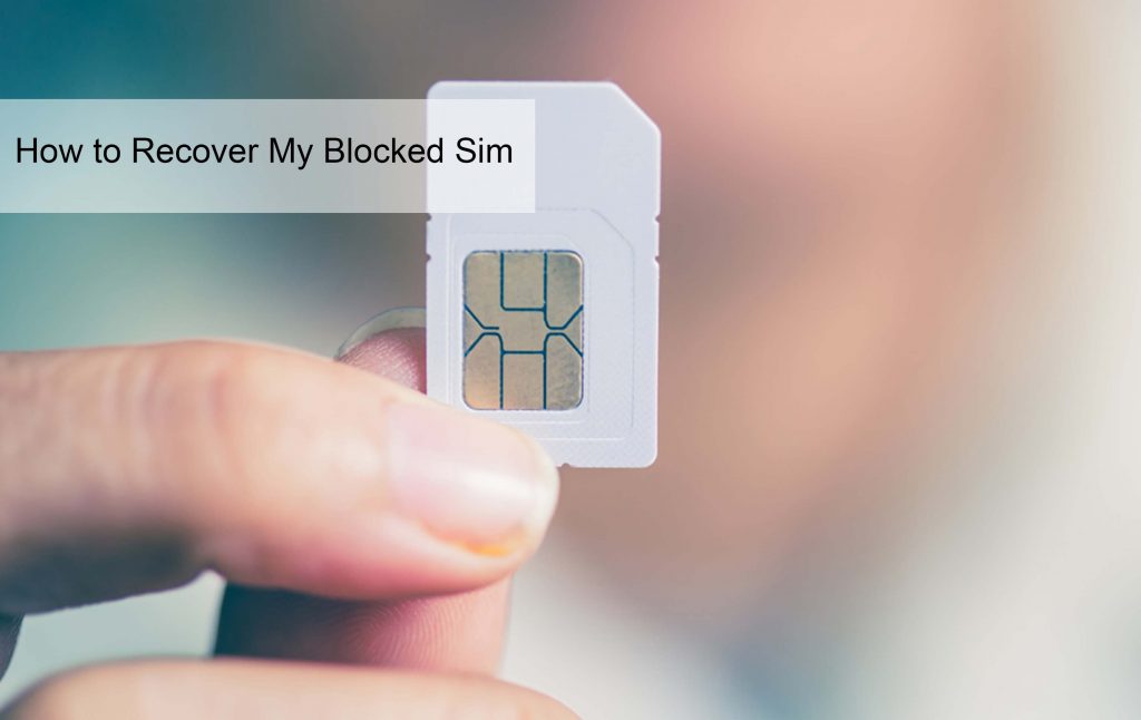 How to Recover My Blocked Sim 