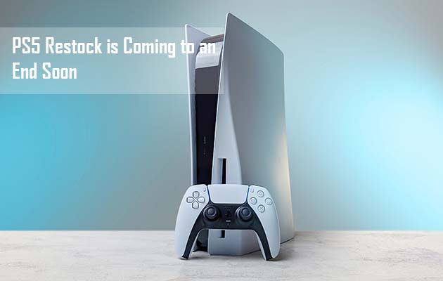 PS5 Restock is Coming to an End Soon